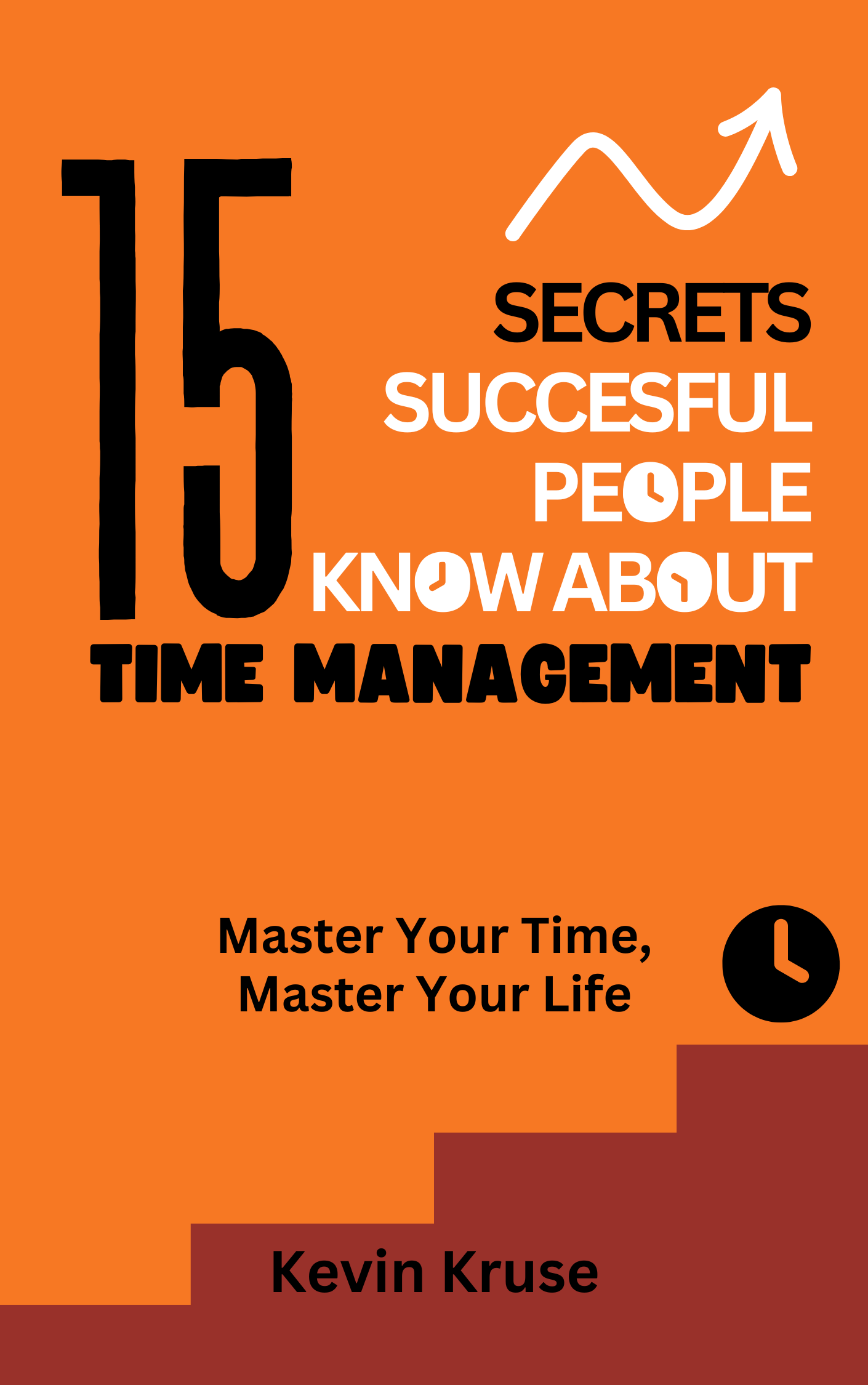 15 Secrets Successful People Know About Time Management